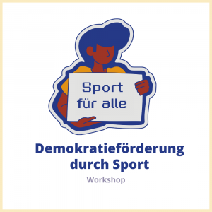 Demokratieförderung durch Sport Demokratieförderung durch Sport