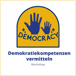 Demokratiekompetenzen vermitteln Demokratiekompetenzen vermitteln