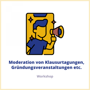 Moderation von Klausurtagungen, Gründungsveranstaltungen etc.