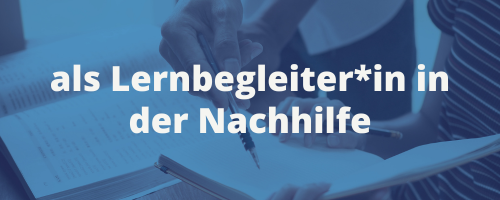 als Lernbegleiter_in in der Nachhilfe als Lernbegleiter_in in der Nachhilfe
